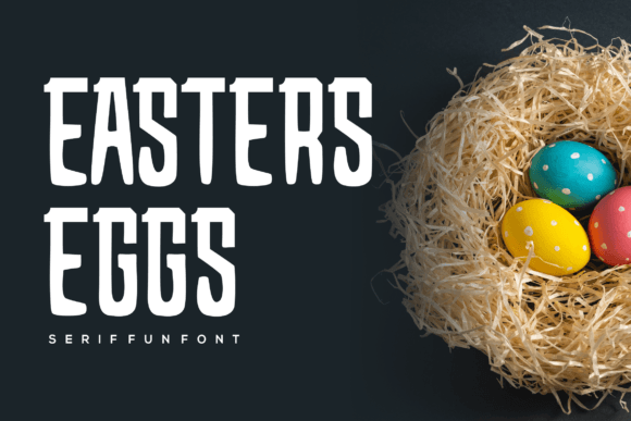 Easters Eggs Font: The Bold Serif Typeface for Authentic Branding