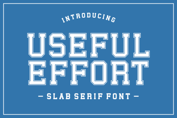 Useful Effort: A Bold Slab Serif Typeface for Strong Brand Identity